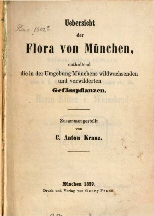 Uebersicht der Flora von München : enthaltend die in der Umgebung Münchens wildwachsenden und verwilderten Gefässpflanzen