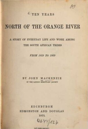 Ten years north of the Orange river : A story of everyday life and work among the South African tribes from 1859 to 1869