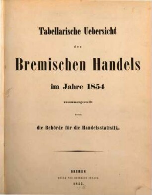 Tabellarische Übersicht des bremischen Handels : im Jahre ..., 1854