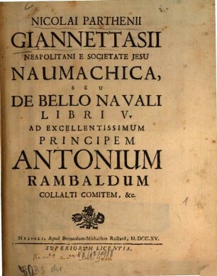 Nicolai Parthenii Giannettasii Opera omnia poëtica. 1. Naumachica, seu de bello navali libri V. - Getr. Pag.