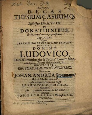 Decas Thesium Casuumq[ue] Ex Instit. Jur. Libr. II. Tit. VII. De Donationibus, et illis, quae ad eundem proponi solent, deprompta