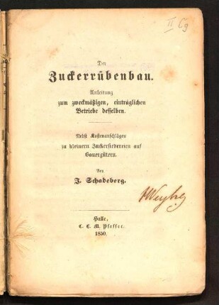 Der Zuckerrübenbau : Anleitung zum zweckmäßigen, einträglichen Betriebe desselben ; nebst Kostenanschlägen zu kleinern Zuckersiedereien auf Bauergütern
