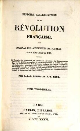 Histoire parlementaire de la Révolution Française, ou journal des Assemblées Nationales, depuis 1789 jusqu'en 1815 : contenant la narration des événemens .... 26, 1793