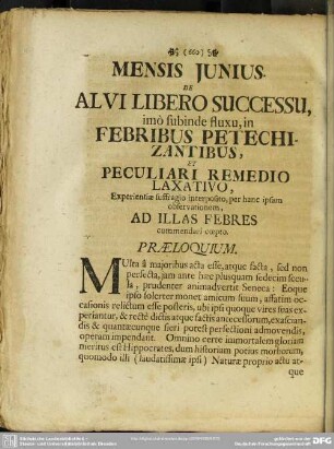 Mensis Junius. De Alvi Libero Successu, imo subinde fluxu, in Febribus Petchizantibus, Et Peculiari Remedio Laxativo, ...
