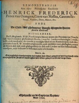Remonstrantie aen Henrich Frederick van Orangien ... ende de ... Staten Gen. ... waer by vrede ... werden aenghepresen