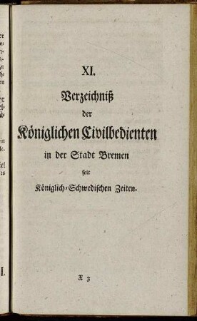 XI. Verzeichniß der Königlichen Civilbedienten in der Stadt Bremen seit Königlich-Schwedischen Zeiten.