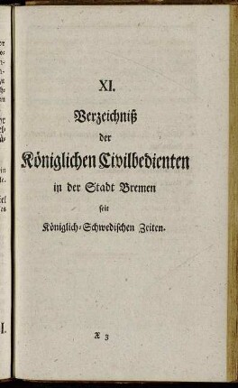 XI. Verzeichniß der Königlichen Civilbedienten in der Stadt Bremen seit Königlich-Schwedischen Zeiten.