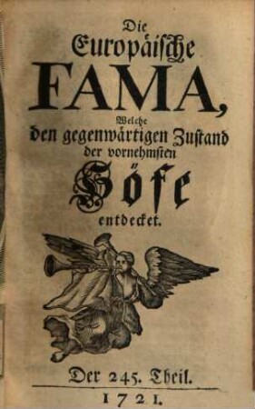 Die europäische Fama, welche den gegenwärtigen Zustand der vornehmsten Höfe entdecket. 245. 1721