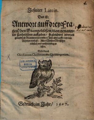 Jesuiter Latein : d.i. Antwort auf drey Fragen, den Evangelischen von genannten katholischen aufgeben ...
