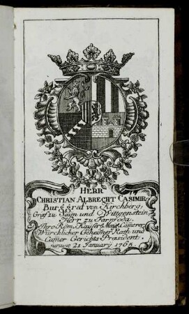 Herr Christian Albrecht Casimir, Burggraf von Kirchberg,[...] - Herr Frantz Wilhelm Loskant.