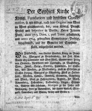 Der Sophien-Kirche Königl. Fundation und derselben Confirmation, so wie selbige, nach dem Original von Wort zu Wort gleichlautend, ...