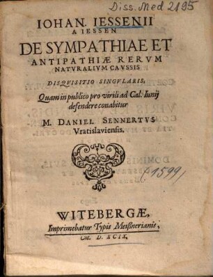 Iohan. Iessenii A Iessen De Sympathiae Et Antipathiae Rervm Natvralivm Cavssis Disqvisitio Singvlaris