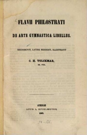 De arte gymnastica libellus : Recognovit, latine reddidit, illustravit C. H. Volckmar