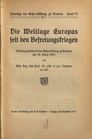 Die Weltlage Europas seit den Befreiungskriegen : Vortrag gehalten in der Gehe-Stiftung zu Dresden am 14. März 1914