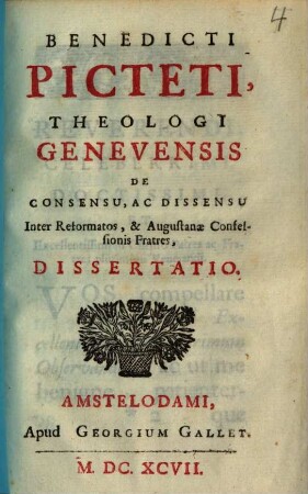 Benedicti Picteti Theologi Genevensis De consensu ac dissensu inter Reformatos et Augustanae Confessionis Fratres dissertatio