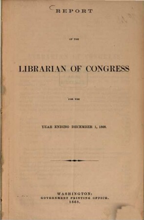 Report of the Librarian of Congress : for the fiscal year ending ... 1868