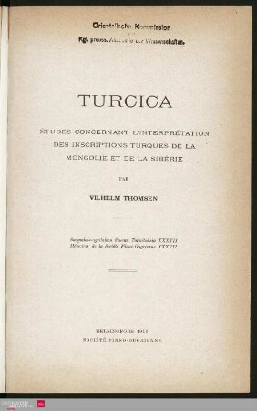 Turcica : études concernant l'interprétation des inscriptions turques de la Mongolie et de la Sibérie