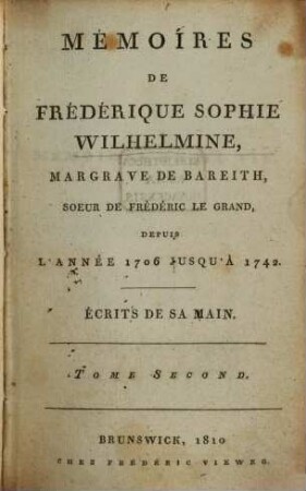 Mémoires de Frédérique Sophie Wilhelmine, Margrave de Bareith, Soeur de Frédéric le Grand : depuis l'année 1706 jusqu'à 1742 ; écrits de sa main. 2