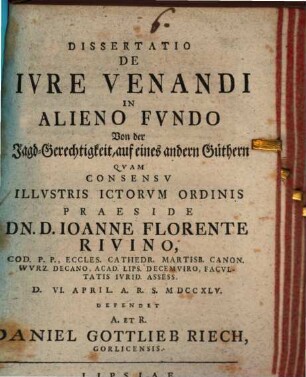 Dissertatio de ivre venandi in alieno fvndo : = Von der Jagd-Gerechtigkeit, auf eines andern Güthern