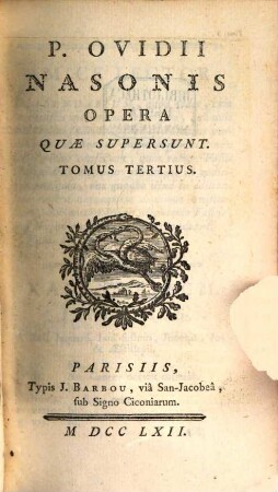 P. Ovidii Nasonis Opera Quae Supersunt. 3, [Fasti, Tristia, Ponticae Epistolae, Ibis]