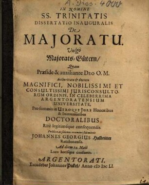 Dissertatio Inauguralis De Majoratu. Vulgò Majorats-Gütern
