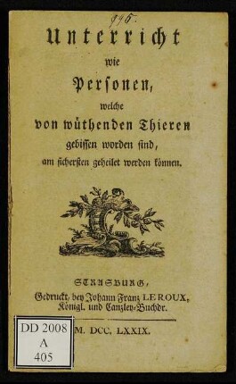 Unterricht wie Personen, welche von wüthenden Thieren gebissen worden sind, am sichersten geheilet werden können.