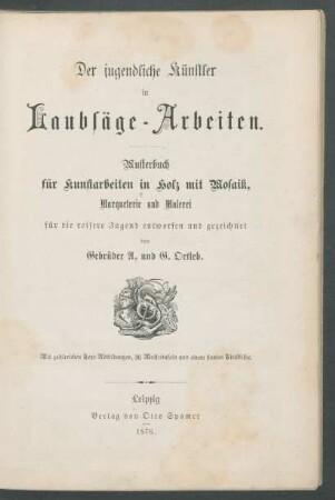 Der jugendliche Künstler in Laubsäge-Arbeiten : Musterbuch für Kunstarbeiten in Holz mit Mosaik, Marqueterie und Malerei für die reifere Jugend