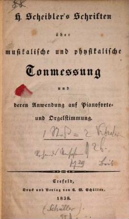 H. Scheibler's Schriften über musikalische und physikalische Tonmessung und Orgelstimmung und deren Anwendung auf Pianoforte- und Orgelstimmung