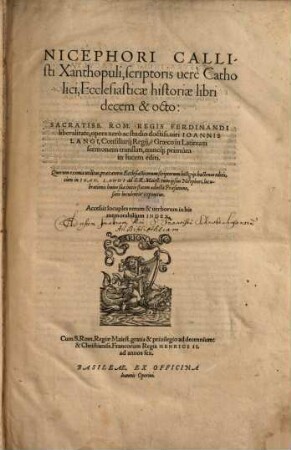Nicephori Callisti Xanthopuli, scriptoris uere Catholici, Ecclesiasticae historiae libri decem & octo
