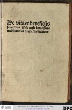 [Meditationes de vita Jesu Christi] De vita et beneficiis salvatoris Jesu Christi devotissimae meditationes cum gratiarum actione