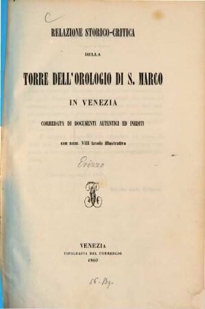 Relazione storico-critica della torre dell'orologio di S. Marco in Venezia corredata di documenti autentici ed inediti con num. VIII tavole illustrative