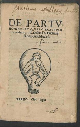 De Partv Hominis, Et Qvae Circa Ipsvm accidunt : Libellus D. Eucharij Rhodionis, Medici