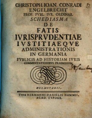 Schediasma de fatis iurisprudentiae iustitiaeque administrationis in Germania