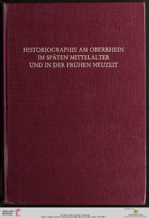 Band 7: Oberrheinische Studien: Historiographie am Oberrhein im späten Mittelalter und in der frühen Neuzeit