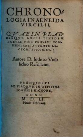 Chronologia in Aeneida Virgilii, quae in plaerisque locis eiusdem poetae vice prolixi commentarii attento lectori sufficiet