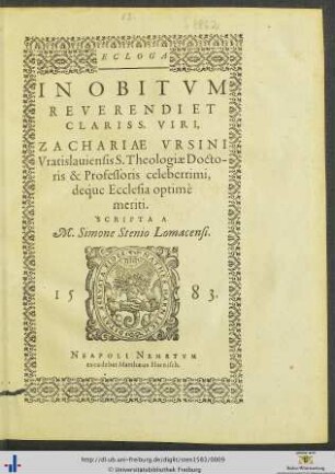 ECLOGA IN OBITVM REVERENDI ET CLARISS. VIRI, ZACHARIAE VRSINI Vratislauiensis S.Theologiae Doctoris & Professoris celeberrimi, deq́ue Ecclesia optimè meriti. SCRIPTA A M. Simone Stenio Lomacensi.