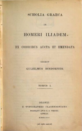 Scholia Graeca in Homeri Iliadem : ex codicibus aucta et emendata. 1