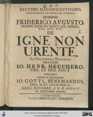 Rectore Magnificentissimo, Serenissimo Principe ac Domino, Domino Friderico Avgvsto ... De Igne Non Urente