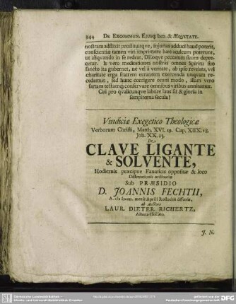 vindiciae Exegetico Theologicae Verborum Christi, Matth. XVI. 19. Cap. XIIX. 18. Joh. XX. 23. De Clave Ligante & Solvente, Hodiernis praecipue Fanaticis oppositae & loco Dissertationis ordinariae...