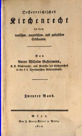 Oesterreichisches Kirchenrecht in den teutschen, ungerischen und galizischen Erbstaaten, 2