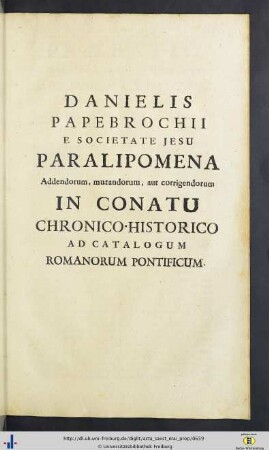 Danielis Papebrochii E Societate Jesu Paralipomena … In Conatu Chronico-Historico Ad Catalogum Romanorum Pontificum.