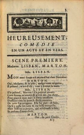 Heureusement : Comédie En Un Acte Et En Vers, Représentée pour la premiere fois par les Comédiens ordinaires du Roi, le 29 Novembre 1762