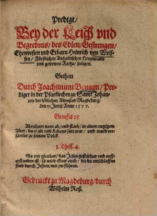 Predigt, Bey der Leich und Begrebnis, des Edlen, Gestrengen ... Heinrich von Wolffen, Fürstlichen Anhaldischen Heuptmans und getrewen Raths, seeligen
