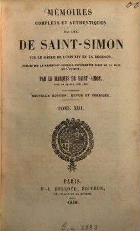 Mémoires complets et authentiques du duc de Saint-Simon sur le siècle de Louis XIV et la Régence, 13