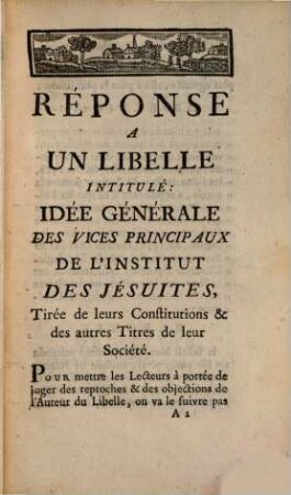 Réponse à un libelle intitulé: idée générale des vices principaux de l'institut des Jesuites