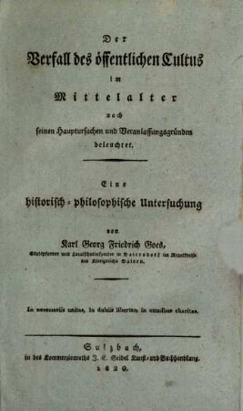 Der Verfall des öffentlichen Cultus im Mittelalter : nach seinen Hauptursachen und Veranlassungsgründen beleuchtet ; eine historisch-philosophische Untersuchung