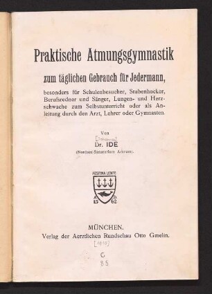 Praktische Atmungsgymnastik zum täglichen Gebrauch für Jedermann, besonders für Schulenbesucher, Stubenhocker, Berufsredner und Sänger, Lungen- und Herzschwache, zum Selbstunterricht oder als Anleitung durch den Arzt, Lehrer oder Gymnasten