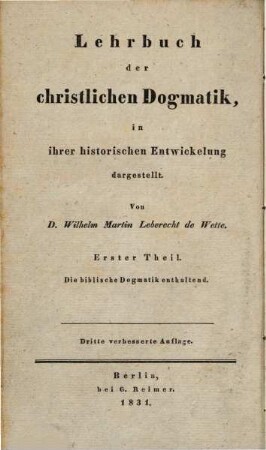 Lehrbuch der christlichen Dogmatik : in ihrer historischen Entwickelung. 1, Biblische Dogmatik Alten und Neuen Testaments