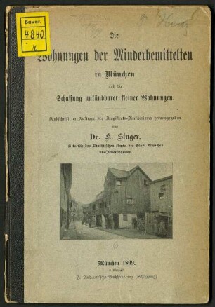 Die Wohnungen der Minderbemittelten in München und die Schaffung unkündbarer kleiner Wohnungen : Denkschrift