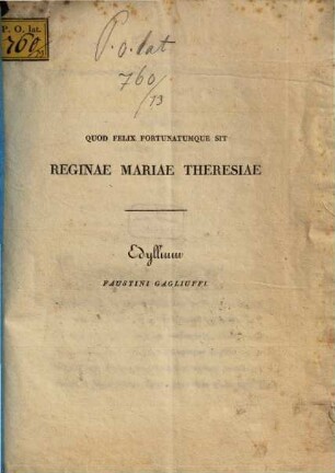 Quod felix fortunatumque sit Reginae Mariae Theresiae Edyllium